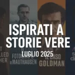 Locandine cinematografiche sovrapposte con scritta Ã¢â‚¬Å“Ispirati a storie vere Ã¢â‚¬â€œ Luglio 2025Ã¢â‚¬Â